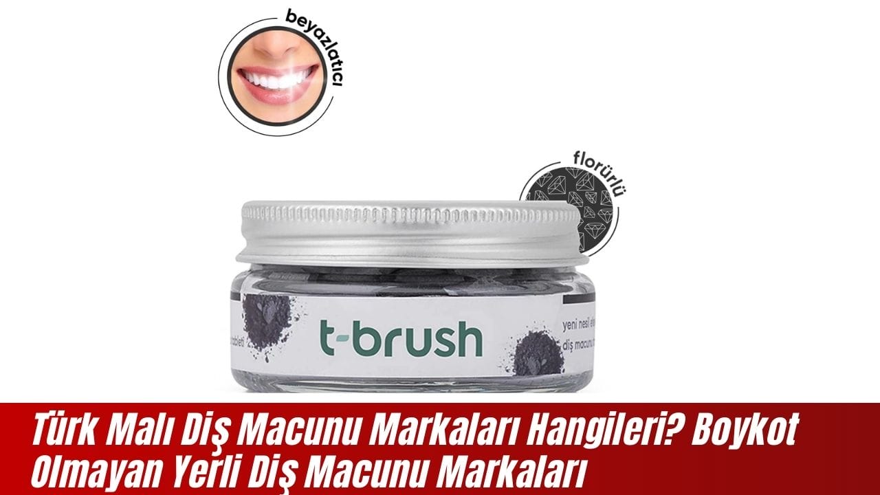 Turk Mali Dis Macunu Markalari Hangileri Boykot Olmayan Yerli Dis Macunu Markalari 4
