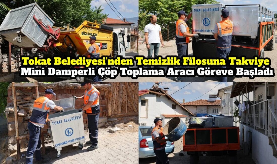 Tokat Belediyesi Temizlik İşleri Müdürlüğü, dar sokaklarda yaşanan çöp toplama